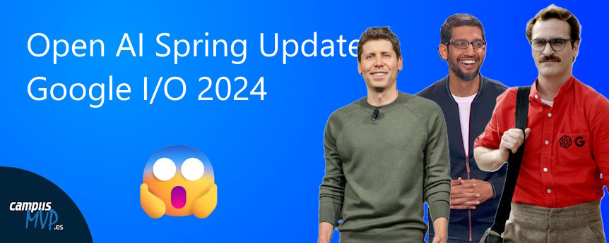 OpenAI y Google I/O: todas las novedades para desarrolladores (Primavera 2024, AI)