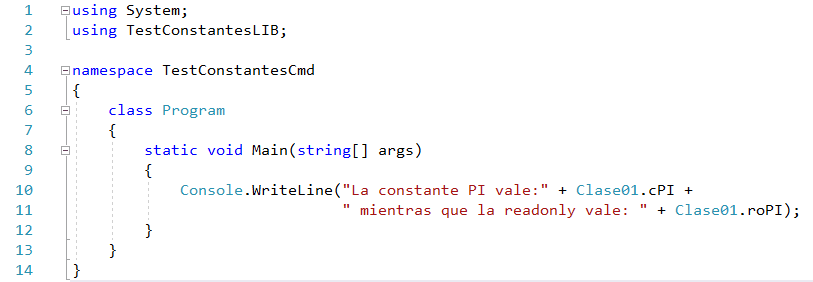 Console.WriteLine("La constante PI vale:" + Clase01.cPI + " mientras que la readonly vale: " + Clase01.roPI);