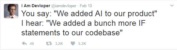 Tú dices: "Hemos añadido IA a nuestro producto" Yo escucho: "Hemos añadido un montón de IFs extra a nuestro código"