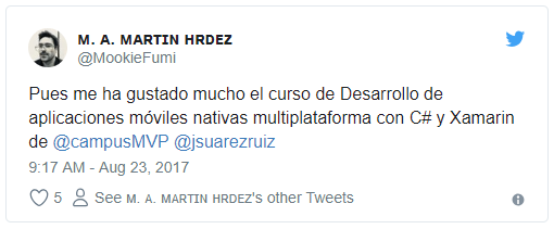 Opinión en twitter sobre este curso: Pues me ha gustado mucho el curso de Desarrollo de aplicaciones móviles nativas multiplataforma con C# y Xamarin de @campusMVP @jsuarezruiz