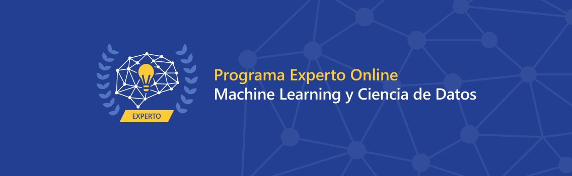 Programa Experto Online en Machine Learning y Ciencia de Datos