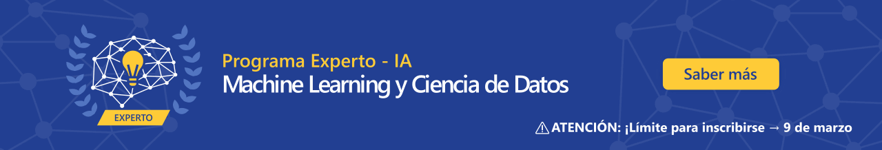 Programa Experto en Inteligencia Artificial - Inscripciones abiertas - Plazas limitadas - Fechas Límite