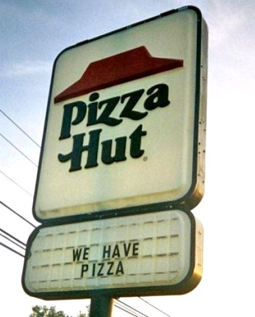 Pizaa Hut - We have pizza