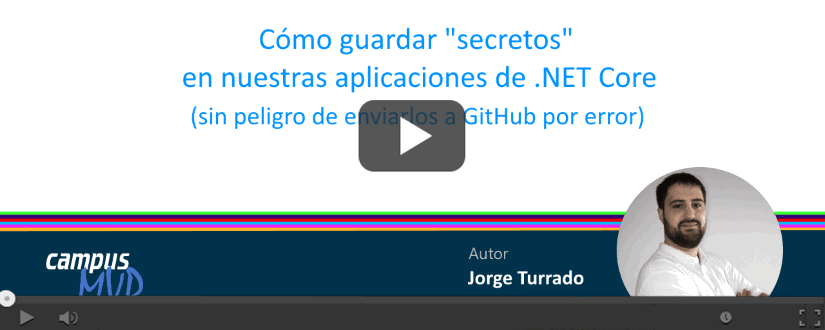 Cómo guardar "secretos" en nuestras aplicaciones de .NET Core (sin peligro de enviarlos a GitHub por error)