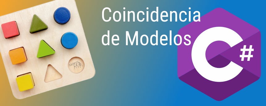 Lenguaje C#: Coincidencia de modelos - Parte 1: Fundamentos