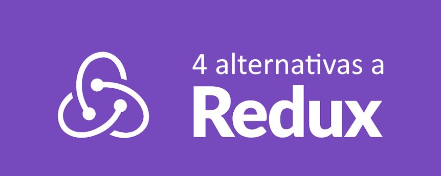 React: 4 alternativas a Redux que debieras conocer