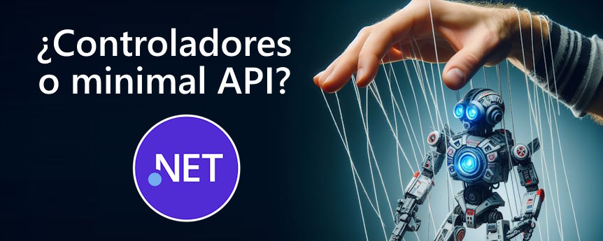 ¿Controladores o minimal APIs para crear APIs con .NET?